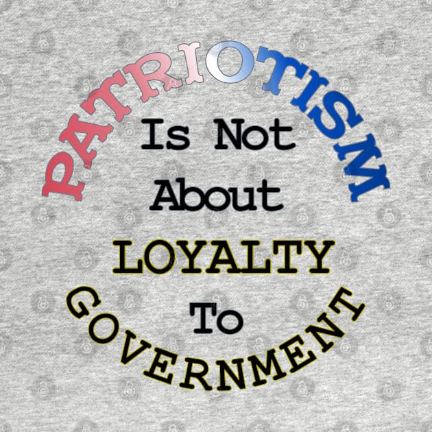 Patriotism Loyalty and Government by CharJens